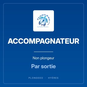 ACCOMPAGNATEUR Non plongeur ACCOMPAGNATEUR, non plongeur, par sortie. PlongeeO à Hyères.