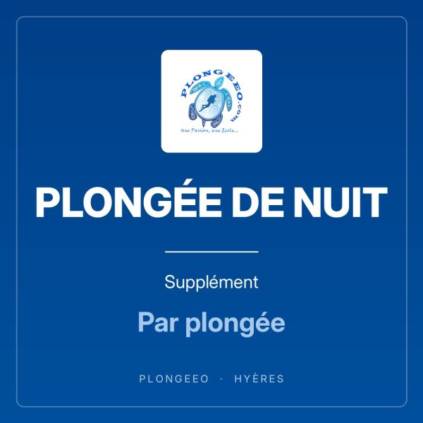PLONGÉE DE NUIT Supplément PLONGÉE DE NUIT, supplément, par plongée. PlongeeO à Hyères.