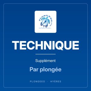 TECHNIQUE Supplément TECHNIQUE, supplément, par plongée. PlongeeO à Hyères.